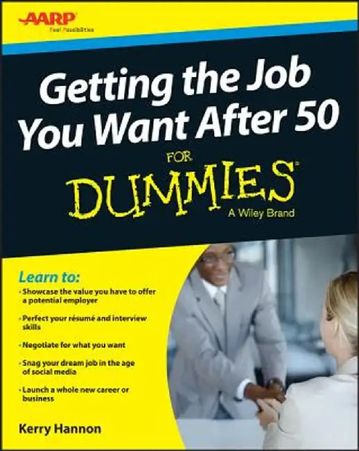 Getting the Job You Want After 50 for Dummies by Kerry Hannon
