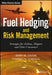 Fuel Hedging and Risk Management: Strategies for Airlines, Shippers and Other Consumers by Simo M. Dafir