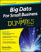 Big Data for Small Business for Dummies by Bernard Marr