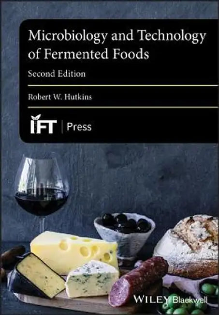 Microbiology and Technology of Fermented Foods by Robert W. Hutkins