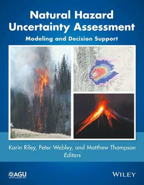 Natural Hazard Uncertainty Assessment: Modeling and Decision Support by Peter Webley, Matthew Thompson, Matthew Thompson