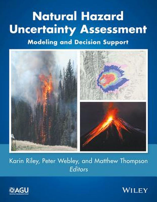 Natural Hazard Uncertainty Assessment: Modeling and Decision Support by Peter Webley, Matthew Thompson, Matthew Thompson