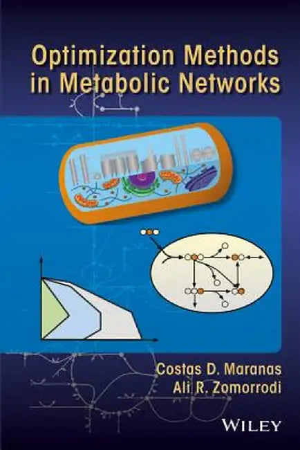Optimization Methods in Metabolic Networks by Costas D. Maranas