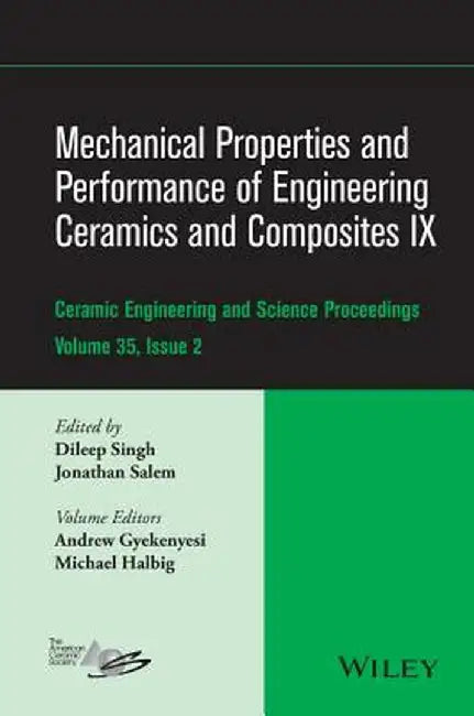 Mechanical Properties And Performance Of Engineering Ceramics And Composites Ix by Andrew L. Gyekenyesi, Michael Halbig, Jonathan Salem