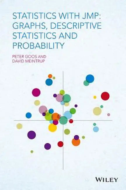 Statistics with Jmp: Graphs, Descriptive Statistics and Probability by Peter Goos
