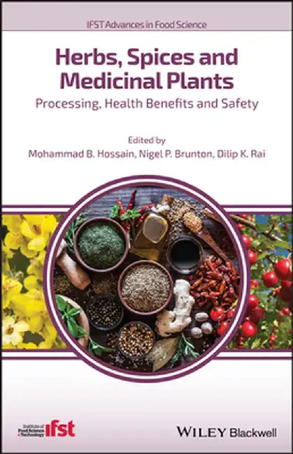 Herbs, Spices and Medicinal Plants: Processing, Health Benefits and Safety by Mohammad B. Hossain