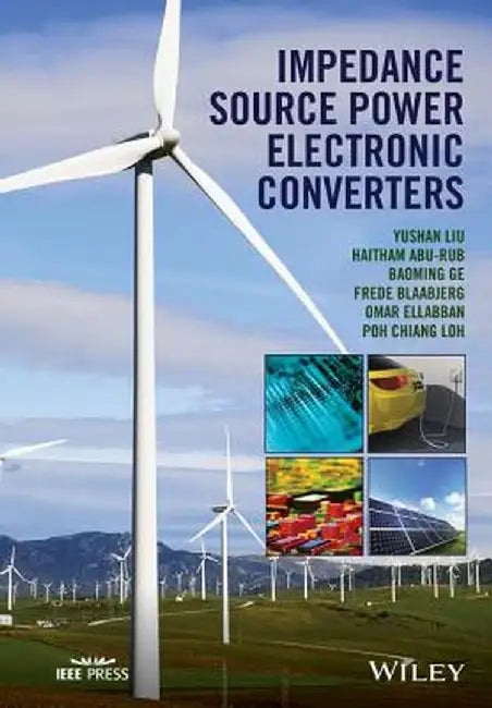 Impedance Source Power Electronic Converters by Yushan Liu