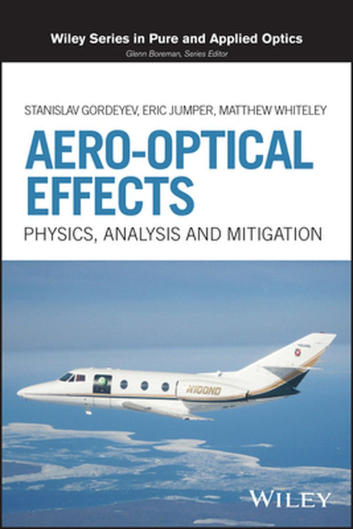 Aero-Optical Effects: Physics Analysis And Mitigation by Gordeyev
