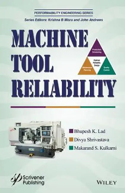 Machine Tool Reliability by Bhupesh K. Lad, Divya Shrivastava, Makarand S. Kulkarni