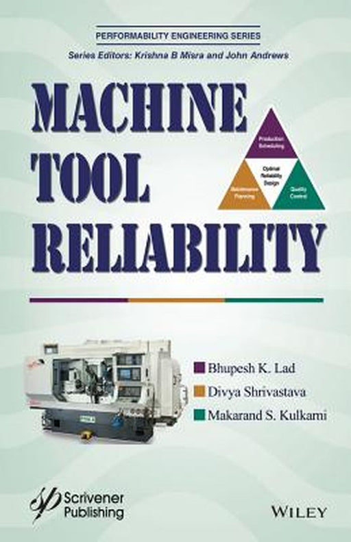 Machine Tool Reliability by Bhupesh K. Lad, Divya Shrivastava, Makarand S. Kulkarni