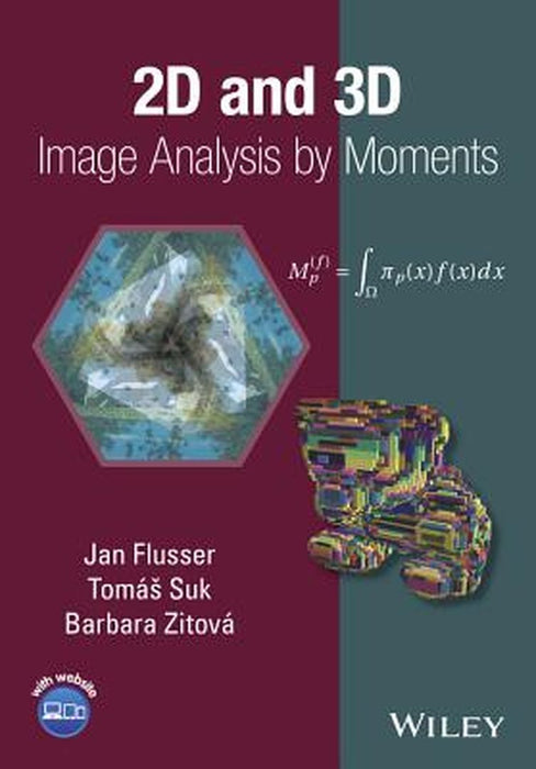 2D and 3D Image Analysis by Moments by Jan Flusser