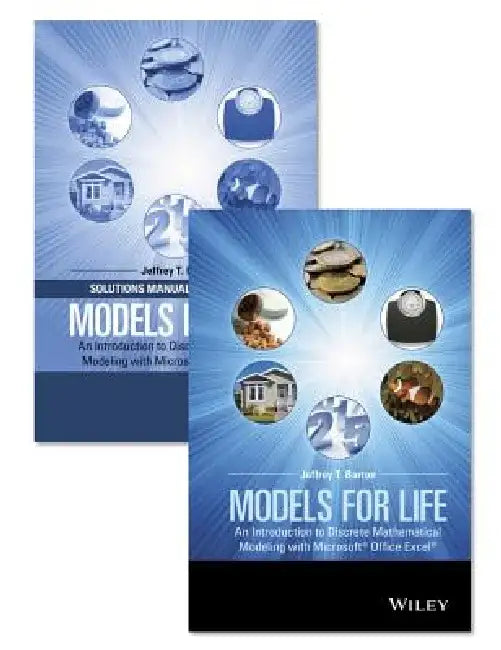 Models for Life: An Introduction to Discrete Mathematical Modeling with Microsoft Office Excel Set by Jeffrey T. Barton
