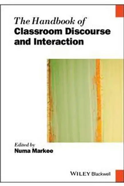 The Handbook of Classroom Discourse and Interaction by markee