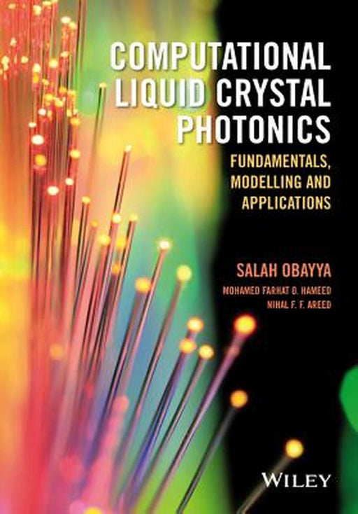 Computational Liquid Crystal Photonics: Fundamentals, Modelling and Applications by Salah Obayya, Mohamed Farhat O. Hameed, Nihal F. F. Areed