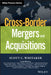 Cross-Border Mergers and Acquisitions by Scott C. Whitaker
