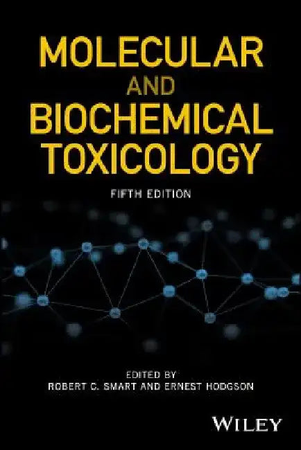 Molecular and Biochemical Toxicology by Robert C. Smart