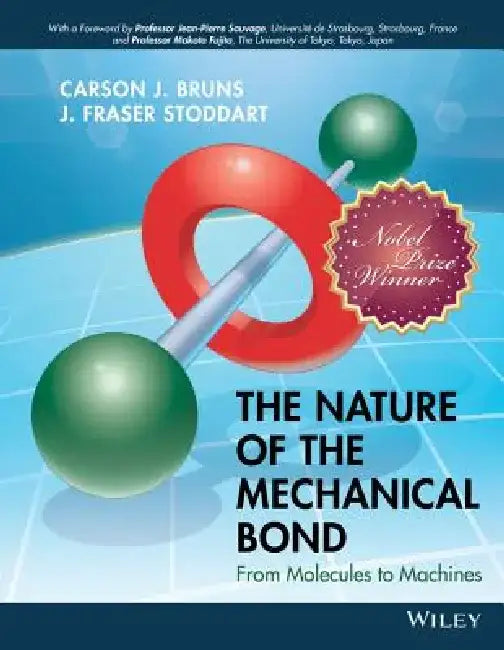 The Nature of the Mechanical Bond: From Molecules to Machines by Carson J. Bruns