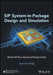 Sip System-In-Package Design and Simulation: Mentor Ee Flow Advanced Design Guide by Suny Li (Li Yang)