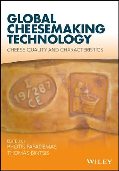 Global Cheesemaking Technology: Cheese Quality and Characteristics by Thomas Bintsis
