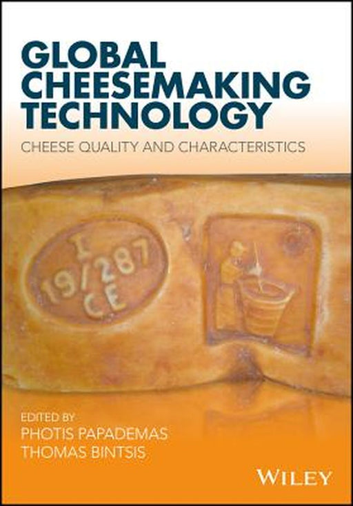 Global Cheesemaking Technology: Cheese Quality and Characteristics by Thomas Bintsis
