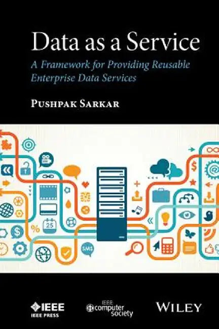 Data as a Service: A Framework for Providing Reusable Enterprise Data Services by Pushpak Sarkar