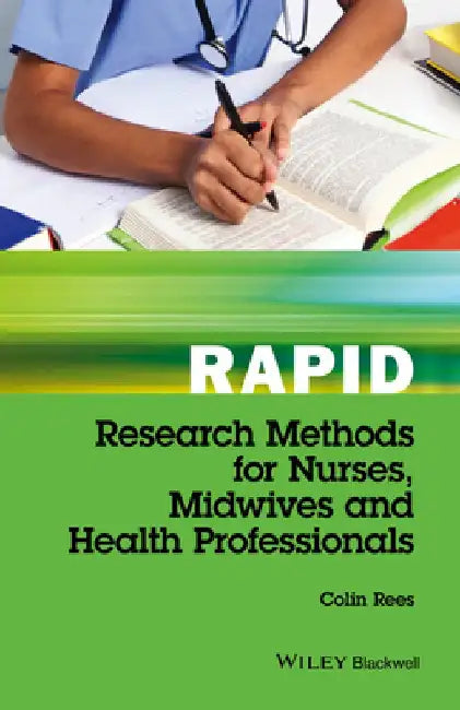 Rapid Research Methods for Nurses, Midwives and Health Professionals by Colin Rees