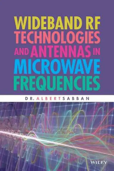 Wideband RF Technologies and Antennas in Microwave Frequencies by Albert Sabban
