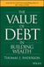 The Value of Debt in Building Wealth: Creating Your Glide Path to a Healthy Financial L.I.F.E. by Thomas J. Anderson