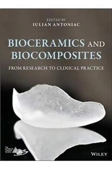 Bioceramics And Biocomposites: From Research To Clinical Practice by Antoniac
