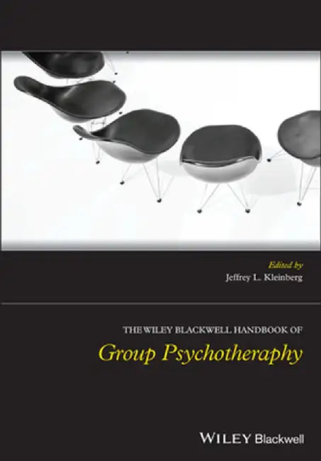 The Wiley-Blackwell Handbook of Group Psychotherapy by Jeffrey L. Kleinberg