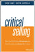 Critical Selling: How Top Performers Accelerate the Sales Process and Close More Deals by Nick Kane