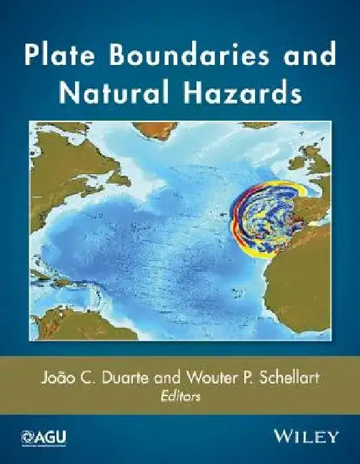 Plate Boundaries and Natural Hazards by Joao C. Duarte