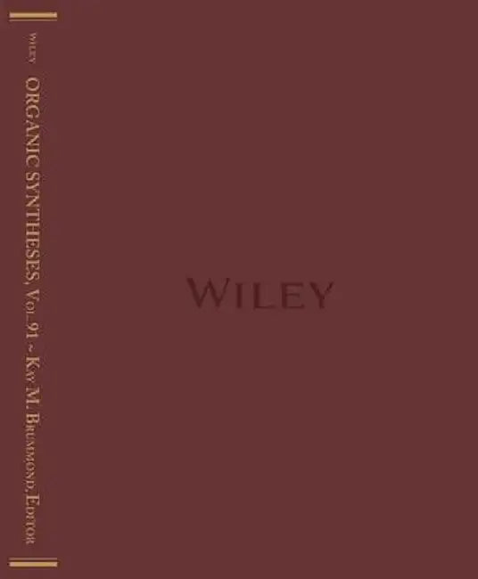 Organic Syntheses, Volume 91 by Kay M. Brummond