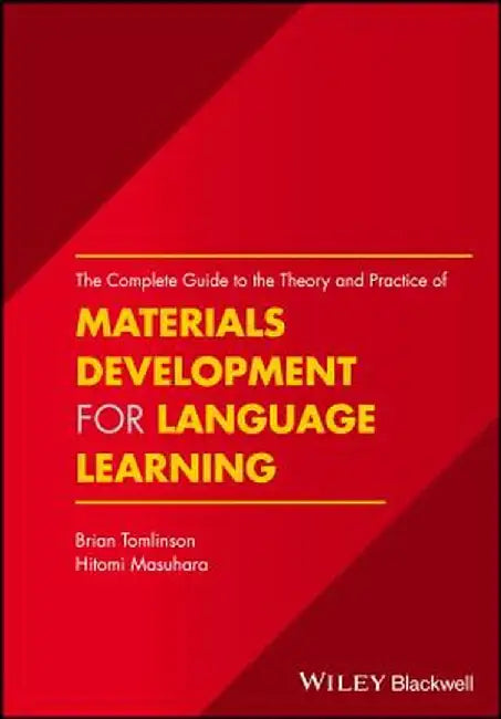 The Complete Guide to the Theory and Practice of Materials Development for Language Learning by Brian Tomlinson