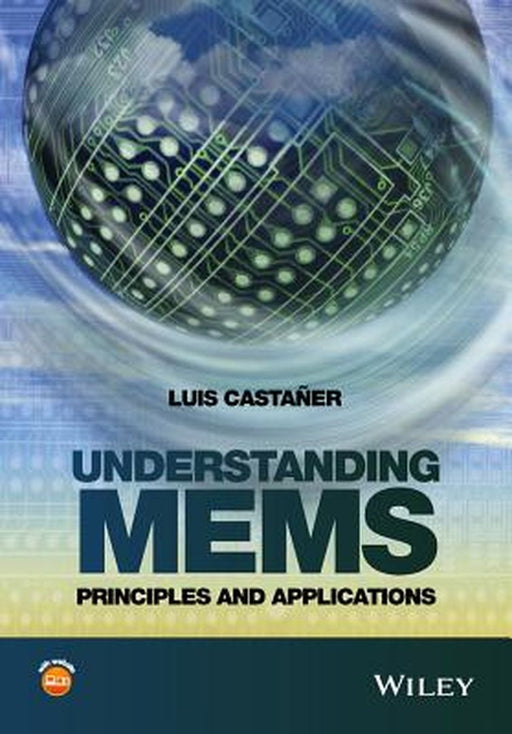 Understanding Mems: Principles and Applications by Luis Castaner