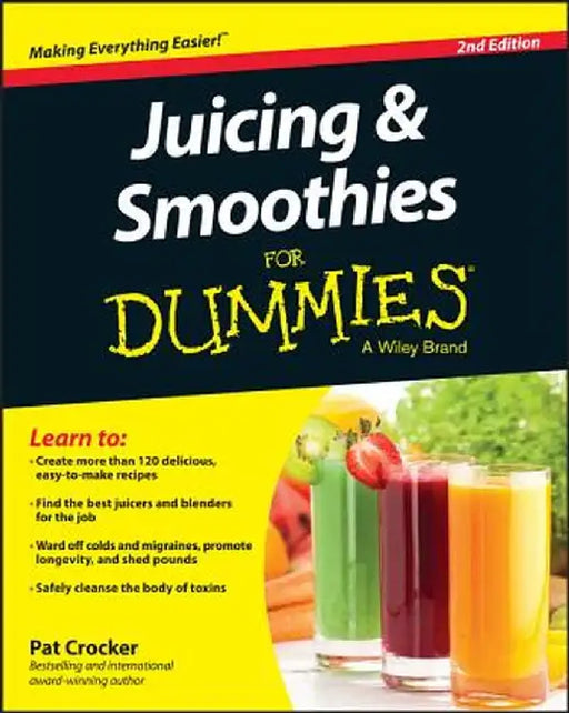 Juicing and Smoothies for Dummies by Pat Crocker