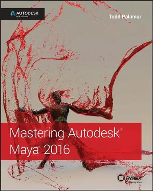 Mastering Autodesk Maya 2016: Autodesk Official Press by Todd Palamar