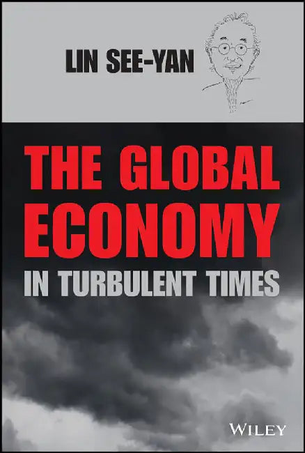 The Global Economy In Turbulent Times by See-Yan Lin