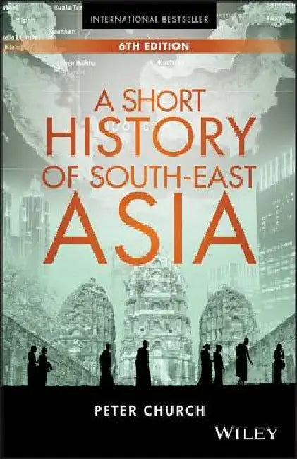 A Short History of South-East Asia by Peter Church