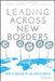 Leading Across New Borders: How to Succeed as the Center Shifts by Ernest Gundling