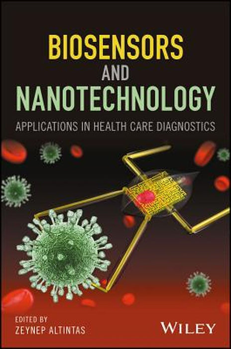 Biosensors and Nanotechnology: Applications in Health Care Diagnostics by Zeynep Altintas