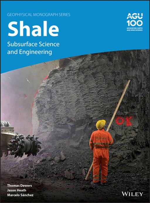 Shale: Subsurface Science And Engineering by DEWERS