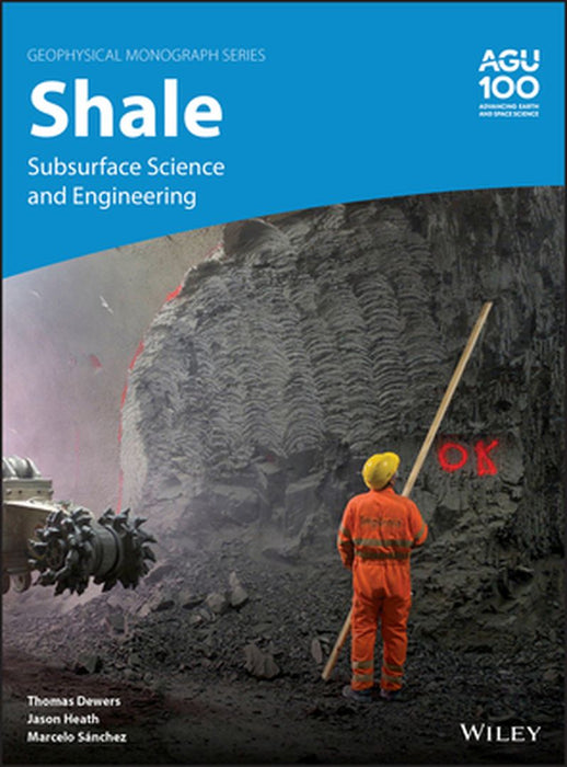 Shale: Subsurface Science And Engineering by DEWERS