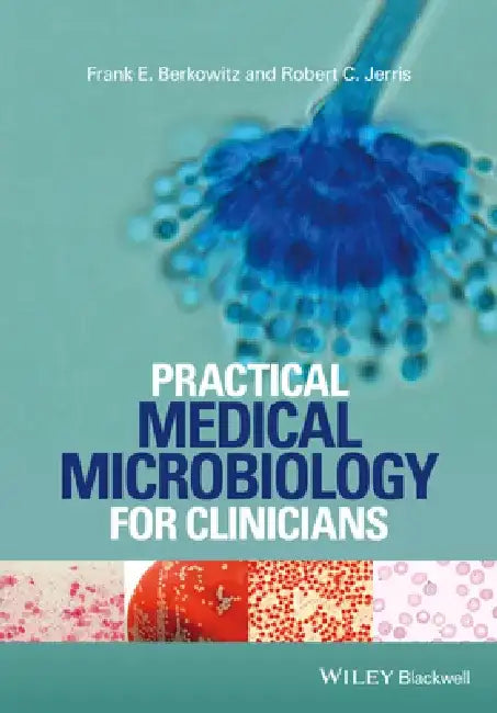 Practical Medical Microbiology for Clinicians by Frank E. Berkowitz