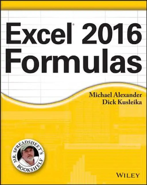 Excel 2016 Formulas by Michael Alexander