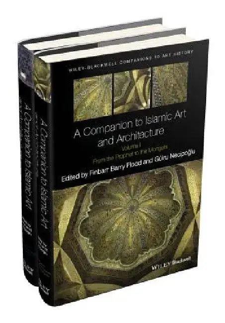 A Companion to Islamic Art and Architecture, 2 Volume Set by Finbarr Barry Flood