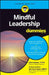 Mindful Leadership for Dummies by Juliet Adams