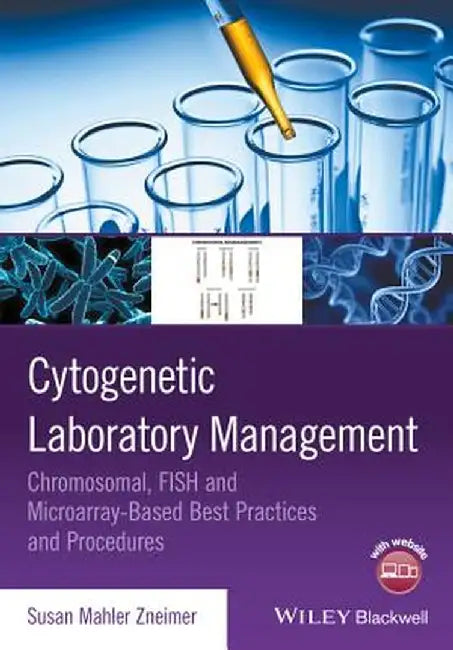 Cytogenetic Laboratory Management: Chromosomal, Fish and Microarray-Based Best Practices and Procedures by Susan Mahler Zneimer
