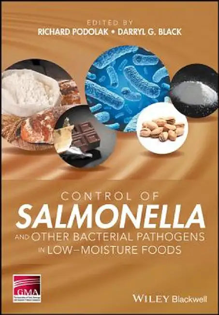 Control of Salmonella and Other Bacterial Pathogens in Low-Moisture Foods by Darryl G. Black, Darryl G. Black