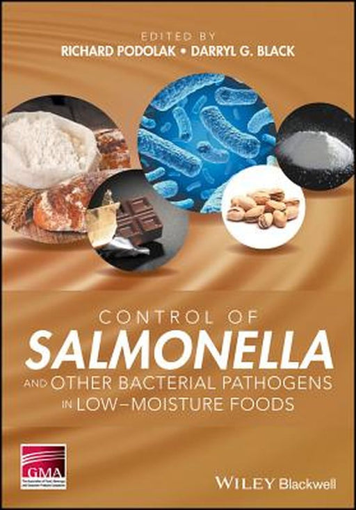 Control of Salmonella and Other Bacterial Pathogens in Low-Moisture Foods by Darryl G. Black, Darryl G. Black